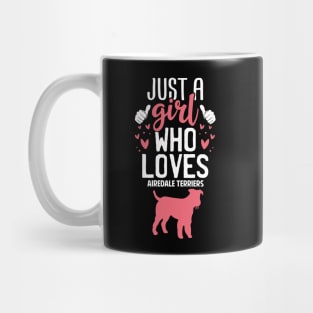 Just a Girl Who Loves Airedale terriers Mug